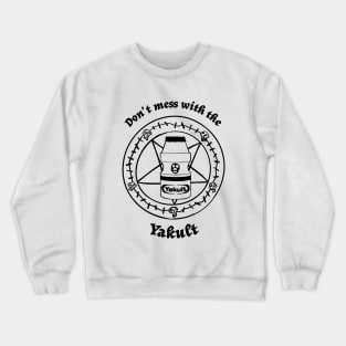 Don't Mess With The Yakult! Crewneck Sweatshirt